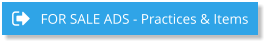 FOR SALE ADS - Practices & Items FOR SALE ADS - Practices & Items
