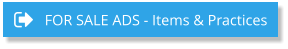 FOR SALE ADS - Items & Practices FOR SALE ADS - Items & Practices